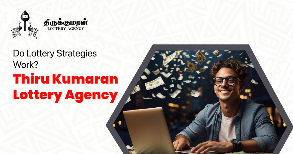 Do Lottery Strategies Work? – Thiru Kumaran Lottery Agency