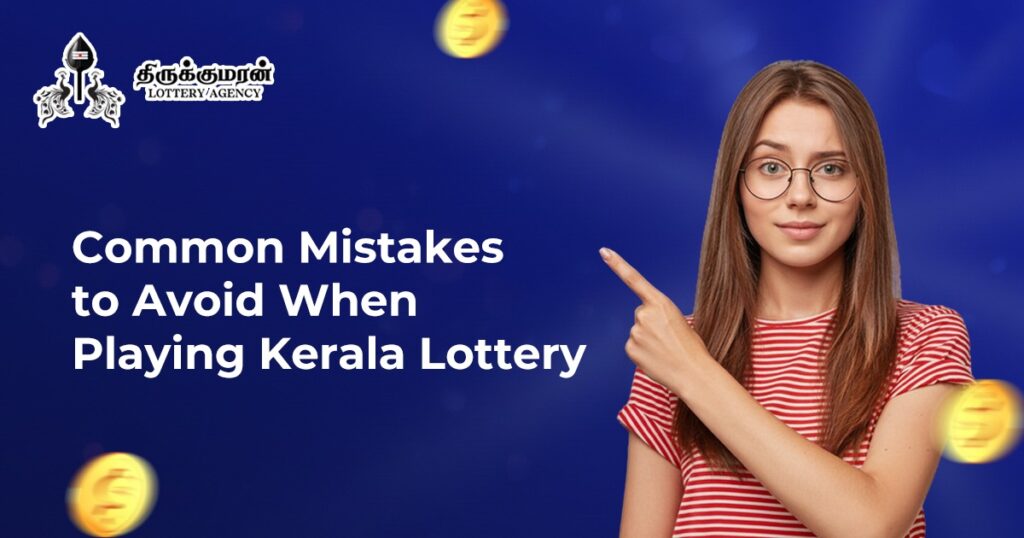 Common Mistakes to Avoid When Playing Kerala Lottery.