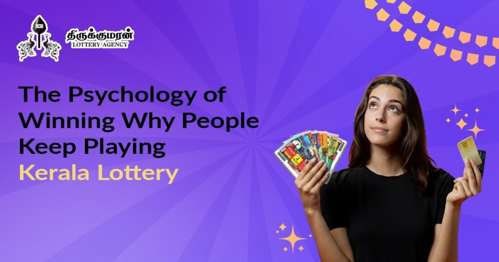 The Psychology of Winning: Why People Keep Playing Kerala Lottery