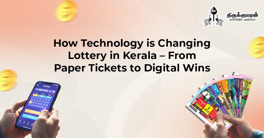 How Technology is Changing Lottery in Kerala – From Paper Tickets to Digital Wins